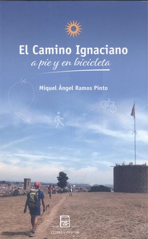 El Camino Ignaciano / The Ignatian Way A pie y en bicicleta / On foot and by bike