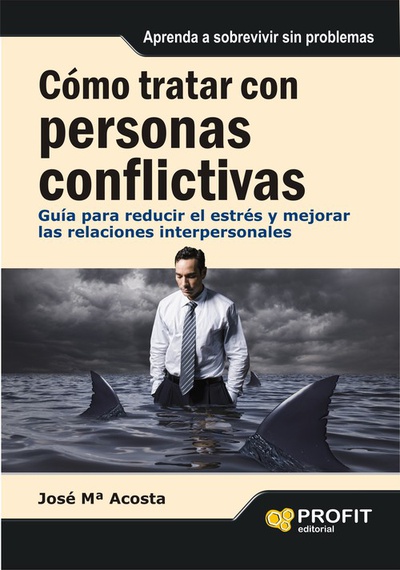 Como Tratar Con Personas Conflictivas GUIA PARA REDUCIR EL ESTRES Y MEJORAR LAS RELACIONES INTERPERSONALES