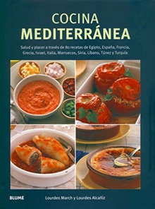 Cocina mediterránea SALUD Y PLACER A TRAVES DE 80 RECETAS DE EGIPTO, ESPAÑA, FRANCIA,