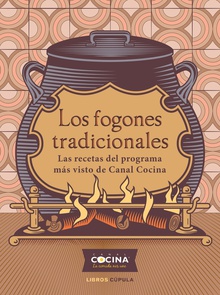 Los fogones tradicionales Las recetas del programa más visto de Canal Cocina