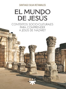 El mundo de Jesús Contextos socio-culturales para comprender a Jesús de Nazaret