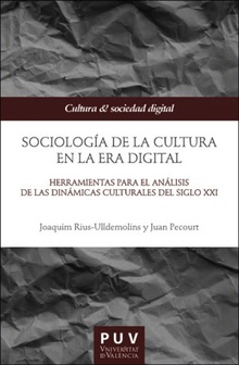 Sociología de la cultura en la Era digital Herramientas para el análisis de las dinámicas culturales del siglo XXI
