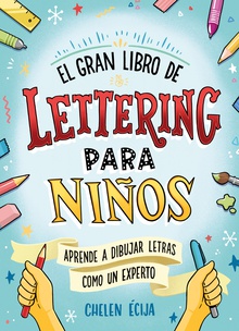 El gran libro de lettering para niños Aprende a dibujar letras y a rotular como un experto