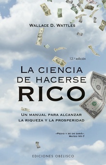 La ciencia de hacerse rico (N.E.) Un manual para alcanzar la riqueza y la prosperidad