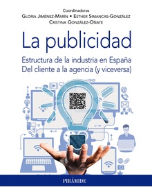 La publicidad Estructura de la industria en España. Del cliente a la agencia (y viceversa)