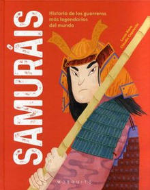 Samuráis historia de los guerreros más legendarios del mundo