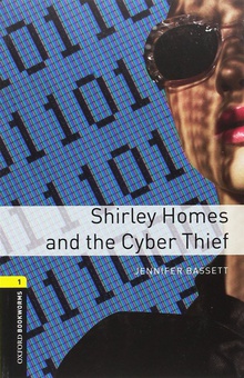 Oxford Bookworms Library 1. Shirley Homes & The Cyber Thief