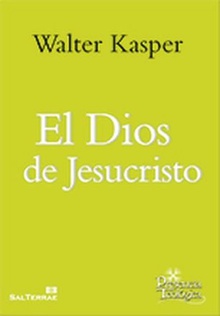 El Dios de Jesucristo OBRA COMPLETA DE WALTER KASPER. VOLUMEN 4