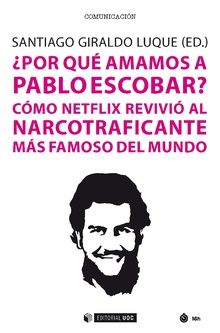 ¿Por qué amamos a Pablo Escobar? Cómo Netflix revivió al narcotraficante más famoso del mundo )