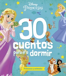 Princesas. 30 cuentos para ir a dormir. Princesas y animales Recopilatorio de cuentos