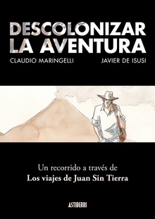 Descolonizar la aventura. Un recorrido a través de Los viajes de Juan Sin Tierra UN RECORRIDO A TRAVES DE LOS VIAJES DE JUAN SIN TIERRA