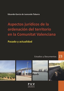 ASPECTOS JURÍDICOS DE LA ORDENACIÓN DEL TERRITORIO EN LA COMUNITAT VALENCIANA Pasado y actualidad