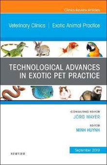 Technological advances exotic pet practice, an issue of veterinary clinics north america