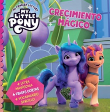 My Little Pony. Mi primera lectura - Crecimiento mágico Letra mayúscula, frases cortas y vocabulario sencillo