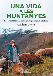 Una vida a les muntanyes La pastora Miarina Vilalta, un segle arrelada a la terra