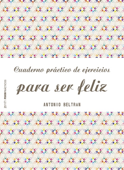 Cuaderno práctico de ejercicios para ser feliz