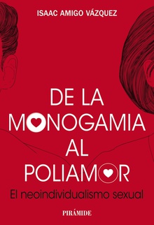 De la monogamia al poliamor El neoindividualismo sexual