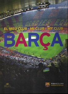 Barça: El meu club = Mi club = My club