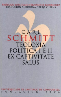 Carl Schmitt. Teoloxía Política I e II Ex Captivitate Salus