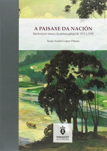 A PAISAXE DA NACIÓN Ideoloxía en imaxes da pintura galega de 1912 a 1930