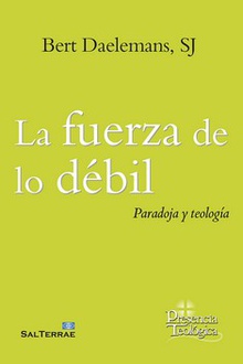 Fuerza de lo débil, la paradoja y teología