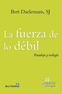 Fuerza de lo débil, la paradoja y teología