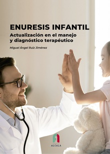ENURESIS INFANTIL. ACTUALIZACIÓN EN EL MANEJO Y DIAGNÓSTICO TERAPÉUTICO