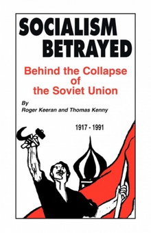 Socialism Betrayed Behind the Collapse of the Soviet Union