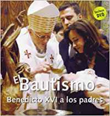 Bautismo, el. benedicto xvi a los padres. incluye dvd
