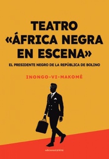 El presidente negro de la República de Bolino Teatro África negra en escena