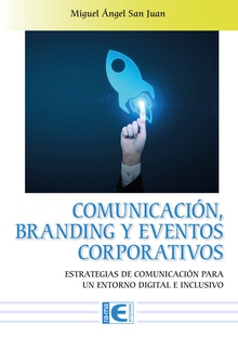 Comunicación, Branding y Eventos Corporativos Estrategias de comunicación para un entorno digital e inclusivo
