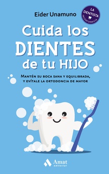 Cuida los dientes de tu hijo Mantén su boca sana y equilibrada, y evítale la ortodoncia de mayor