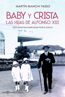 Baby y Crista. Las hijas de Alfonso XIII Dos infantas marcadas por el exilio
