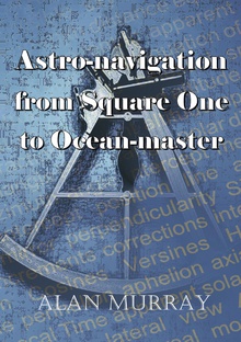 Astro-Navigation From Square One To Ocean Master