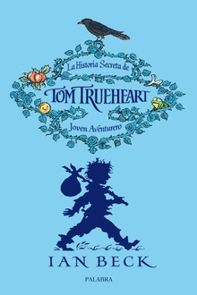 La historia secreta de Tom Trueheart Tomo 1