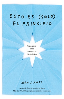 Esto es (solo) el principio Una guía para encontrar tu camino
