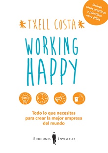 Working happy todo lo que necesitas para crear la mejor empresa del mundo