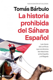 La historia prohibida del Sáhara Español Las claves del conflicto que condiciona las relaciones entre España y el Magreb