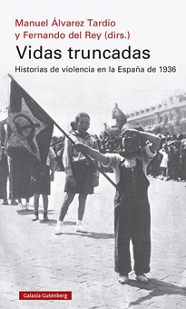 Vidas truncadas Historias de violencia en la España de 1936