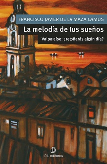 La melodía de tus sueños. Valparaíso: ¿retoñarás algún día?
