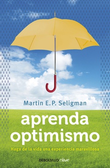 Aprenda optimismo Haga de la vida una experiencia gratificante