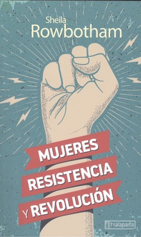 Mujeres, resistencia y revolución Una historia de las mujeres y la revolución en el mundo moderno