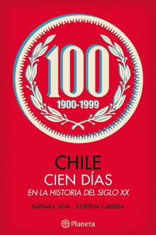 Chile, cien días en la historia del siglo XX