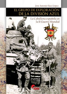 El grupo de exploracion de la division azul la caballería espalola en la ii guerra mundial