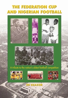 The Federation Cup and Nigerian Football:A tribute to the nation's oldest football competition