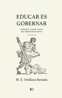 Educar es gobernar: orígenes, fulgor y fines del triestamentalismo
