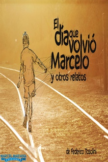El día que volvió Marcelo y otros relatos