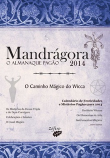 Mandrágora: o almanaque pagåo 2014: o caminho mágico do wicca