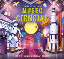 Construye tu propio Museo de Ciencias Monta 5 escenas históricas y diviértete