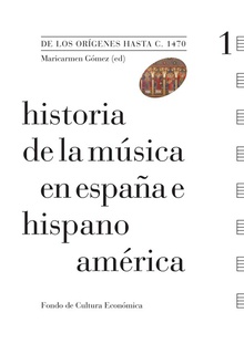Historia de la Música en España e Hispanoamérica, Vol. 1 : De los orígenes hasta c. 1470